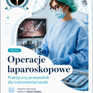 Operacje laparoskopowe — praktyczny przewodnik dla instrumentariuszek